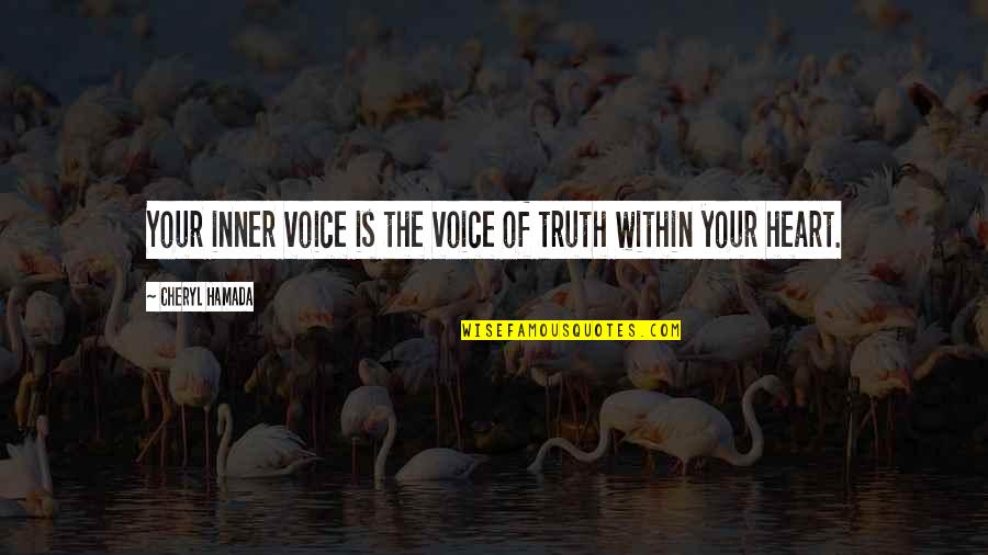 Inner Voice Quotes By Cheryl Hamada: Your inner voice is the voice of truth
