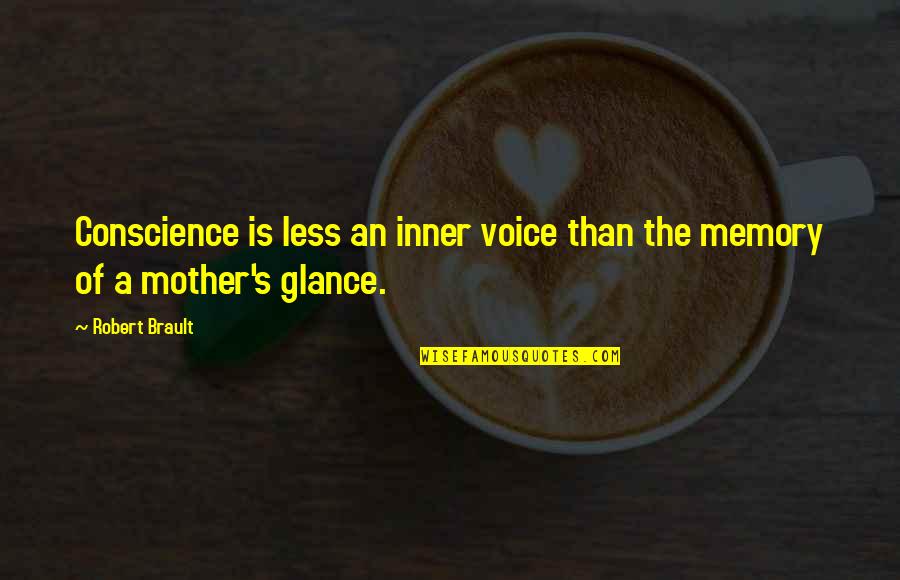 Inner Voice Quotes By Robert Brault: Conscience is less an inner voice than the