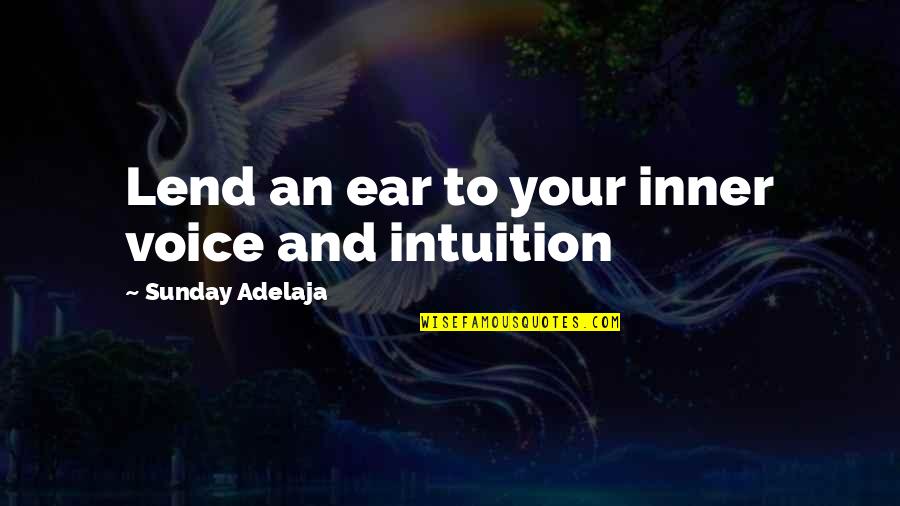 Inner Voice Quotes By Sunday Adelaja: Lend an ear to your inner voice and