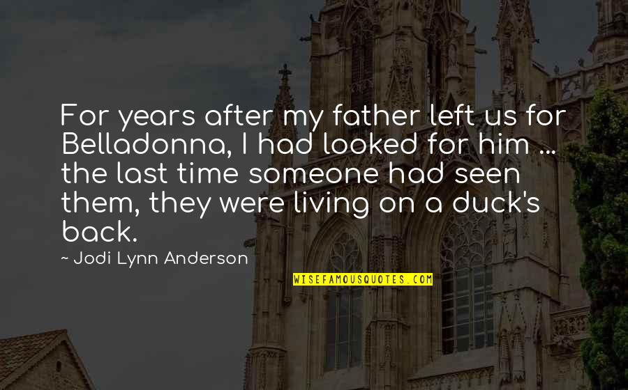 Inner Voicery Quotes By Jodi Lynn Anderson: For years after my father left us for