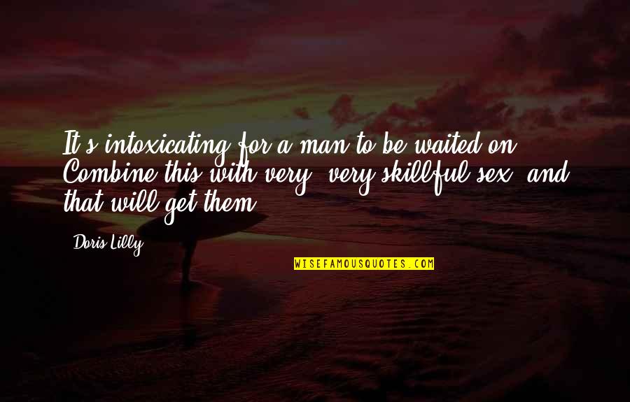 Inner Voices Quotes By Doris Lilly: It's intoxicating for a man to be waited