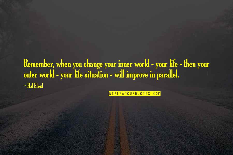 Inner World Quotes By Hal Elrod: Remember, when you change your inner world -