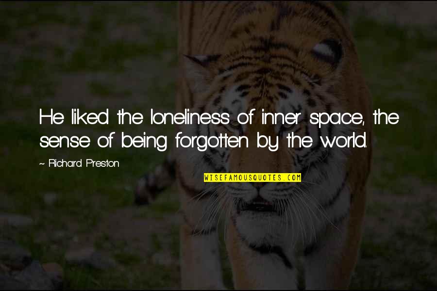 Inner World Quotes By Richard Preston: He liked the loneliness of inner space, the