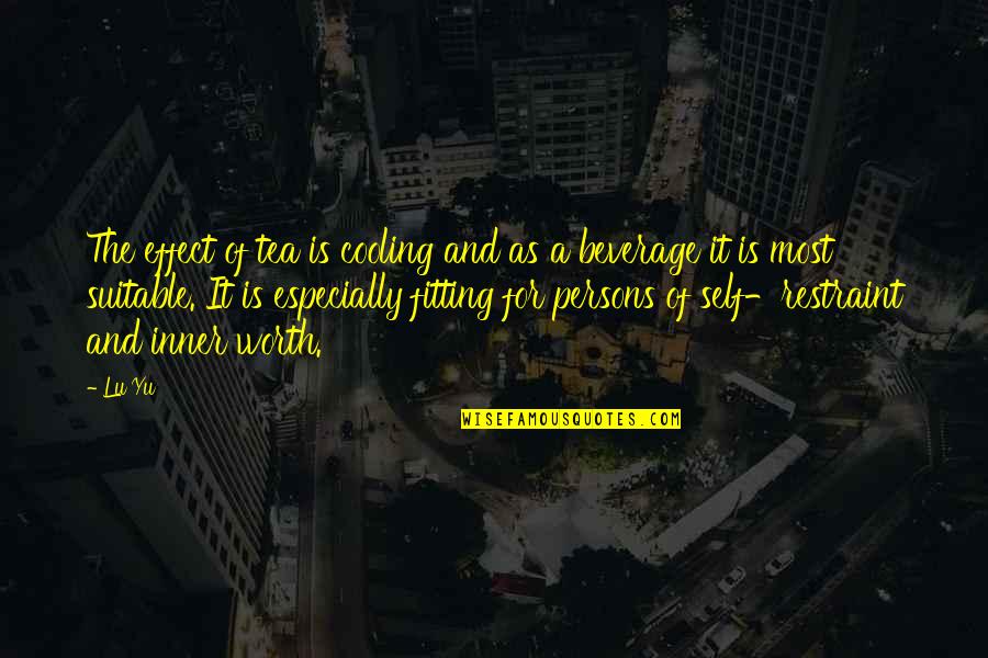 Inner Worth Quotes By Lu Yu: The effect of tea is cooling and as Inner Worth Quotes By Lu Yu: The effect of tea is cooling and as
