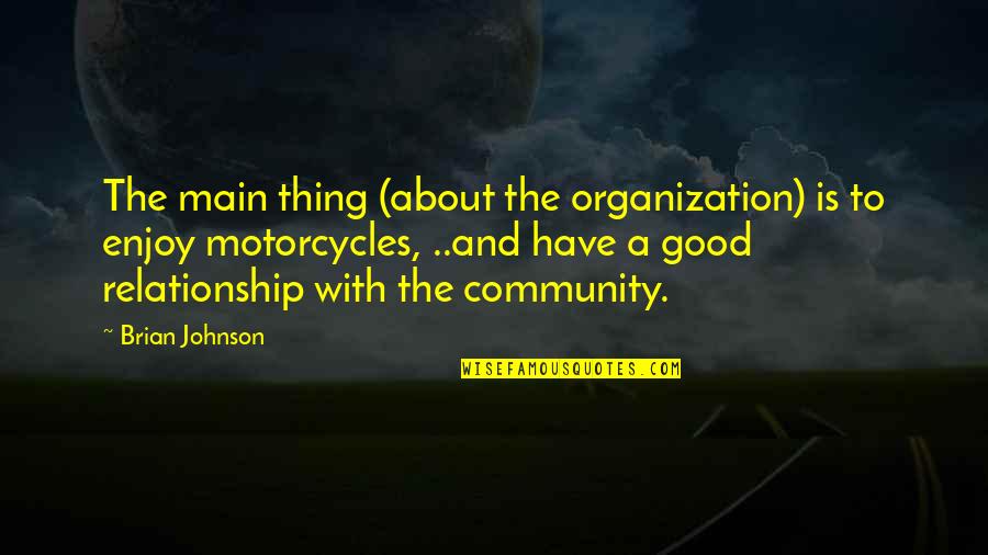 Innerlijke Kracht Quotes By Brian Johnson: The main thing (about the organization) is to Innerlijke Kracht Quotes By Brian Johnson: The main thing (about the organization) is to