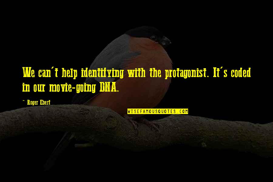 Inneruulat Quotes By Roger Ebert: We can't help identifying with the protagonist. It's