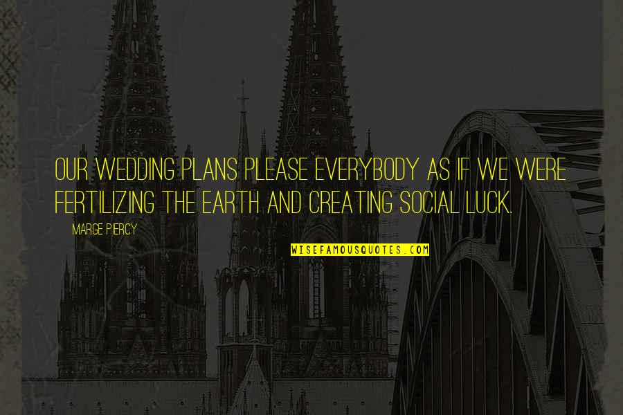 Innervating Locket Quotes By Marge Piercy: Our wedding plans please everybody as if we Innervating Locket Quotes By Marge Piercy: Our wedding plans please everybody as if we