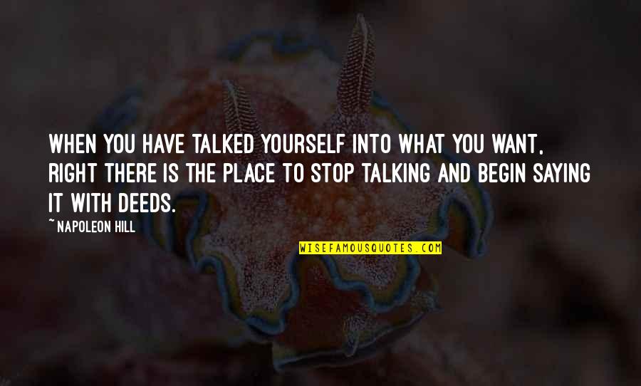 Innervating Muscle Quotes By Napoleon Hill: When you have talked yourself into what you Innervating Muscle Quotes By Napoleon Hill: When you have talked yourself into what you