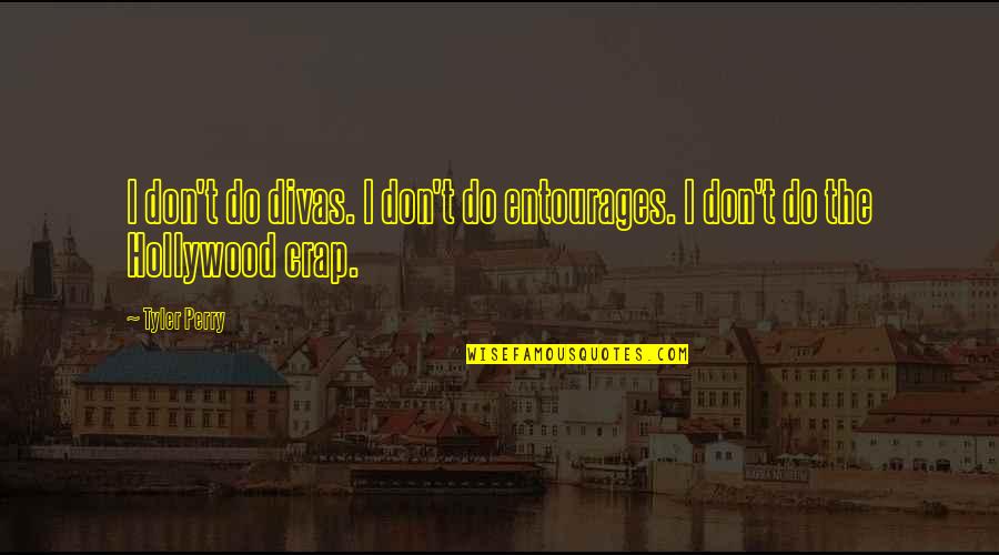 Innervating Quotes By Tyler Perry: I don't do divas. I don't do entourages.