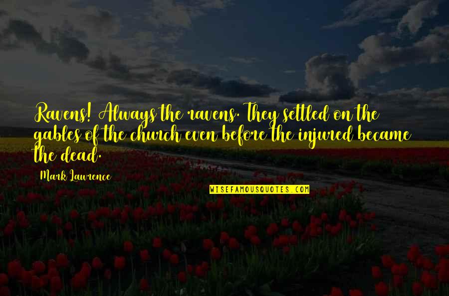 Innervations Quotes By Mark Lawrence: Ravens! Always the ravens. They settled on the Innervations Quotes By Mark Lawrence: Ravens! Always the ravens. They settled on the