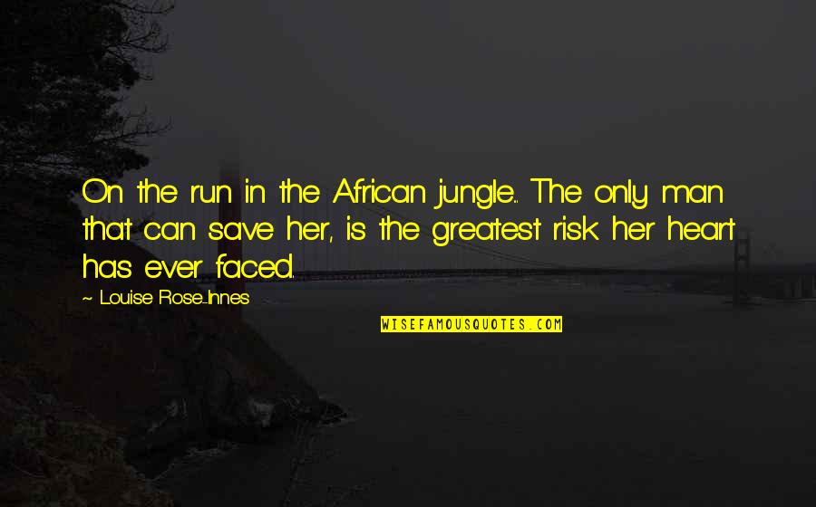 Innes Quotes By Louise Rose-Innes: On the run in the African jungle... The