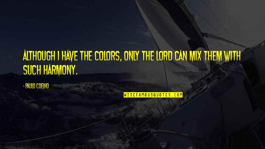 Inness Quotes By Paulo Coelho: Although I have the colors, only the Lord