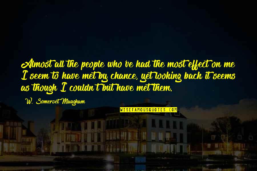Inni Quotes By W. Somerset Maugham: Almost all the people who've had the most