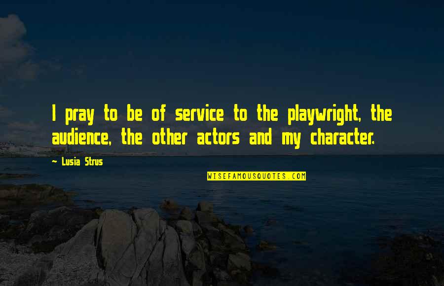 Innocence Adulthood Quotes By Lusia Strus: I pray to be of service to the