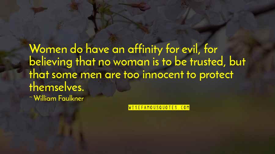 Innocence And Evil Quotes By William Faulkner: Women do have an affinity for evil, for