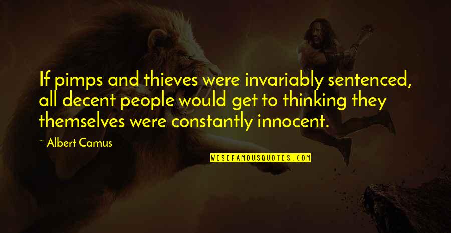Innocence And Guilt Quotes By Albert Camus: If pimps and thieves were invariably sentenced, all