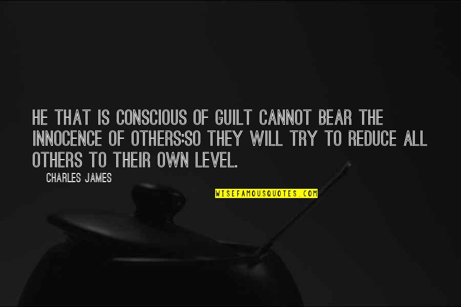 Innocence And Guilt Quotes By Charles James: He that is conscious of guilt cannot bear
