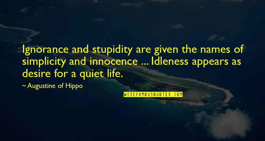 Innocence And Ignorance Quotes By Augustine Of Hippo: Ignorance and stupidity are given the names of