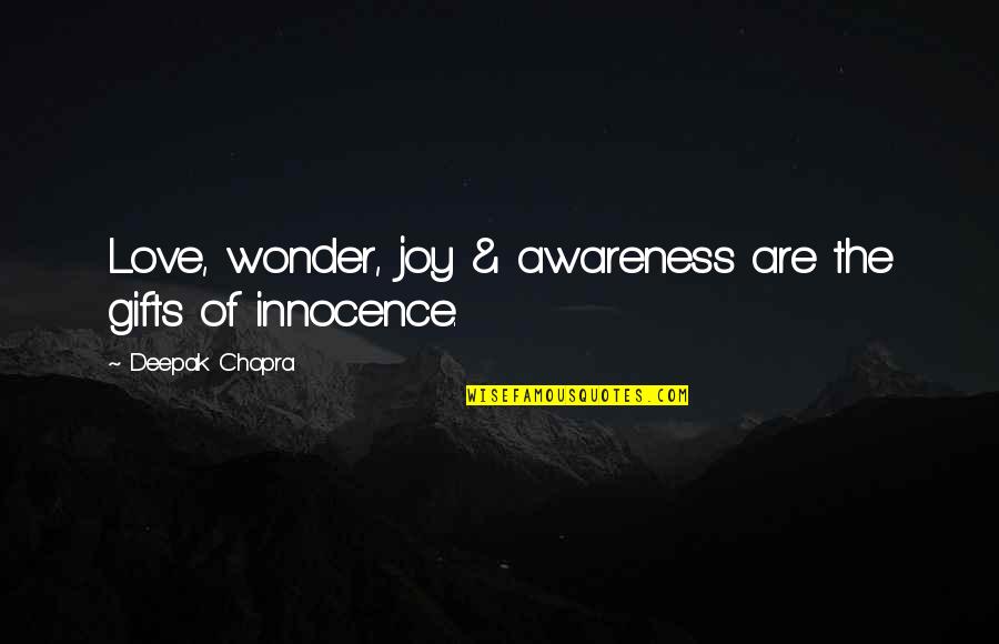 Innocence And Love Quotes By Deepak Chopra: Love, wonder, joy & awareness are the gifts