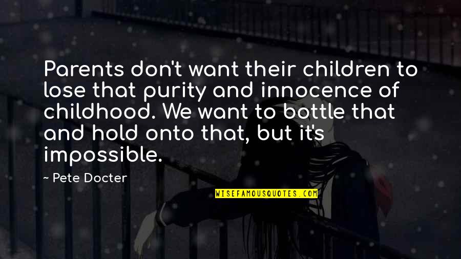 Innocence And Purity Quotes By Pete Docter: Parents don't want their children to lose that
