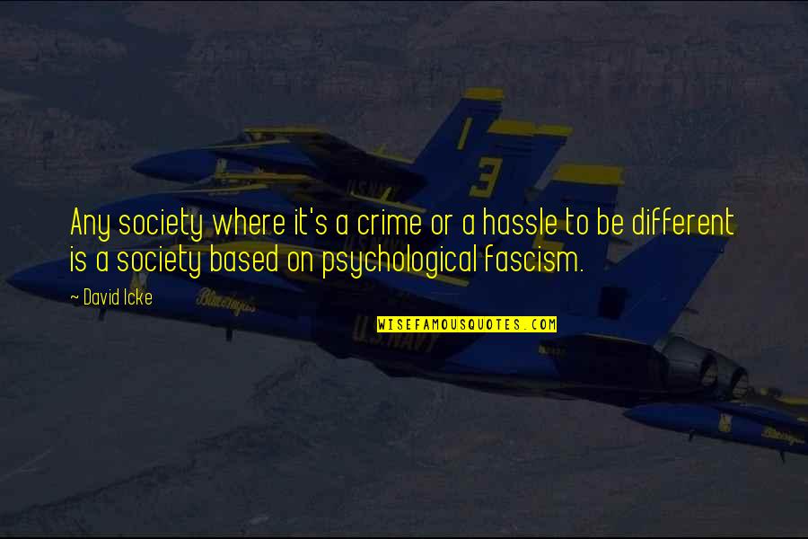 Innocence Being Taken Away Quotes By David Icke: Any society where it's a crime or a