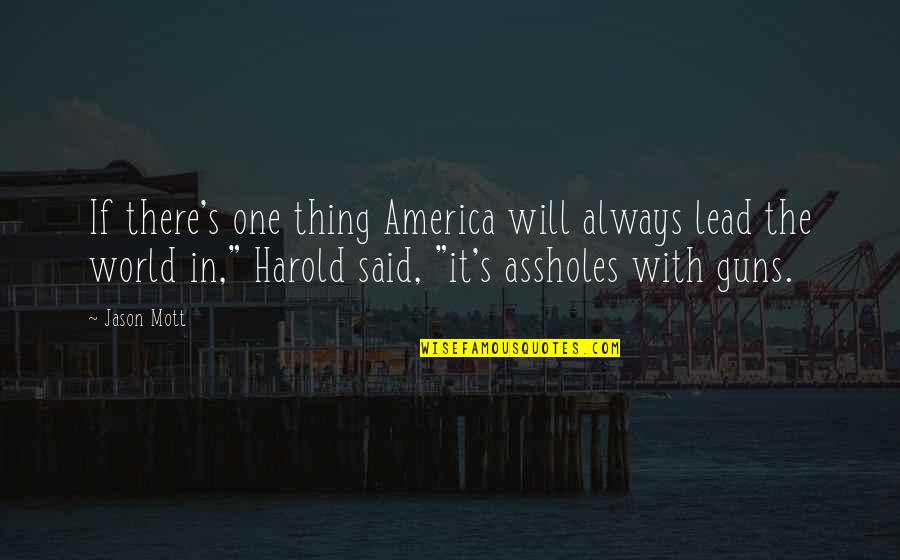 Innocence Being Taken Away Quotes By Jason Mott: If there's one thing America will always lead