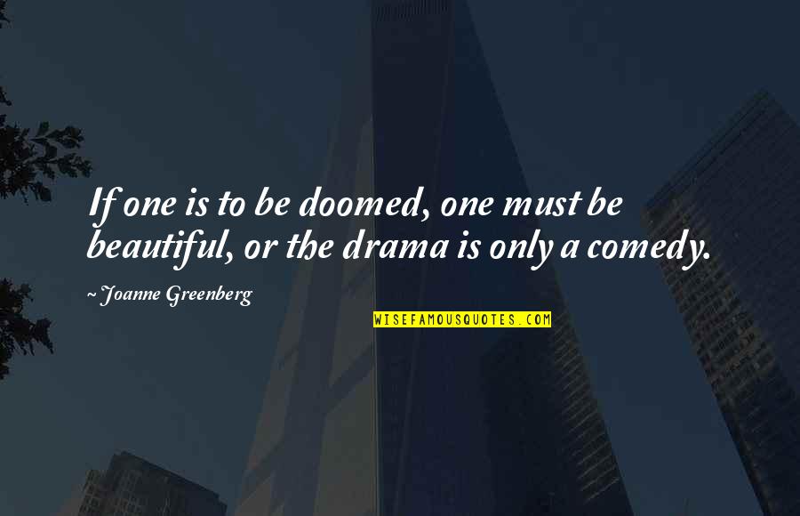 Innocence Dean Koontz Quotes By Joanne Greenberg: If one is to be doomed, one must