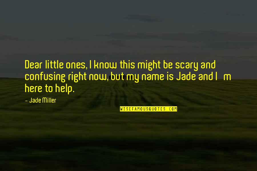 Innocence In The Outsiders Quotes By Jade Miller: Dear little ones, I know this might be