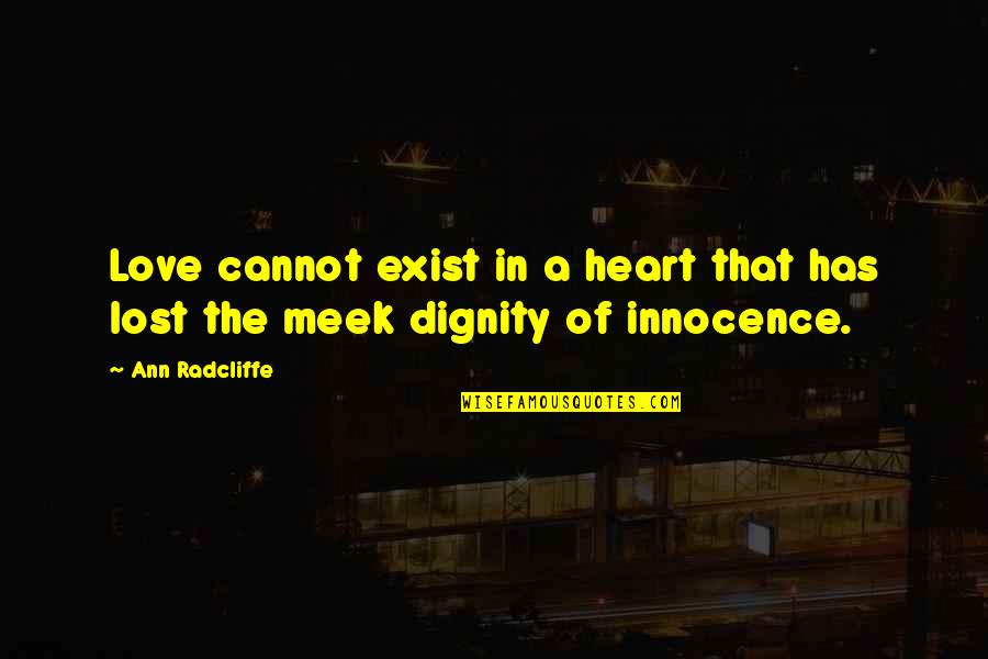 Innocence Lost Quotes By Ann Radcliffe: Love cannot exist in a heart that has