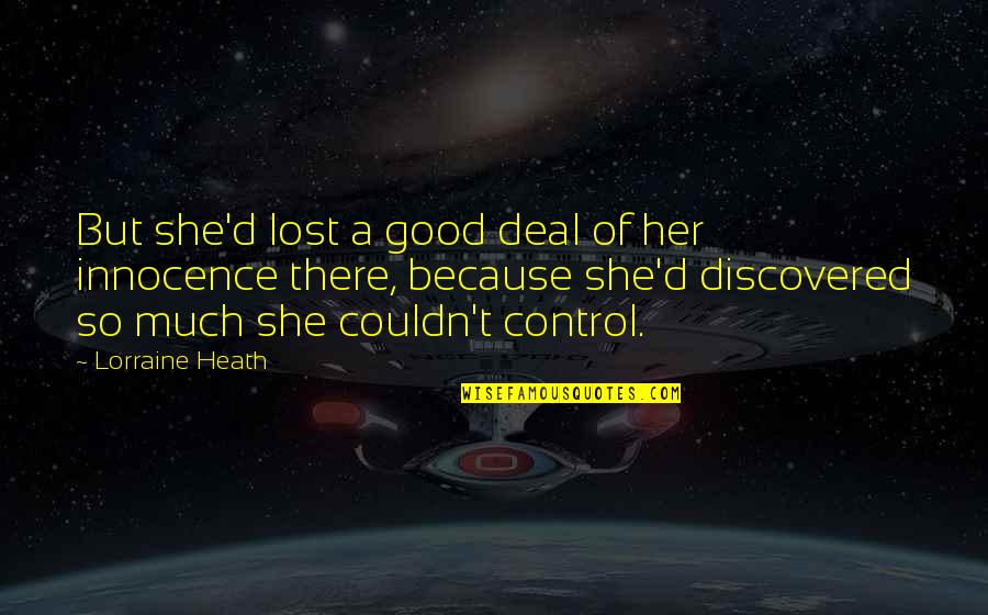Innocence Lost Quotes By Lorraine Heath: But she'd lost a good deal of her Innocence Lost Quotes By Lorraine Heath: But she'd lost a good deal of her
