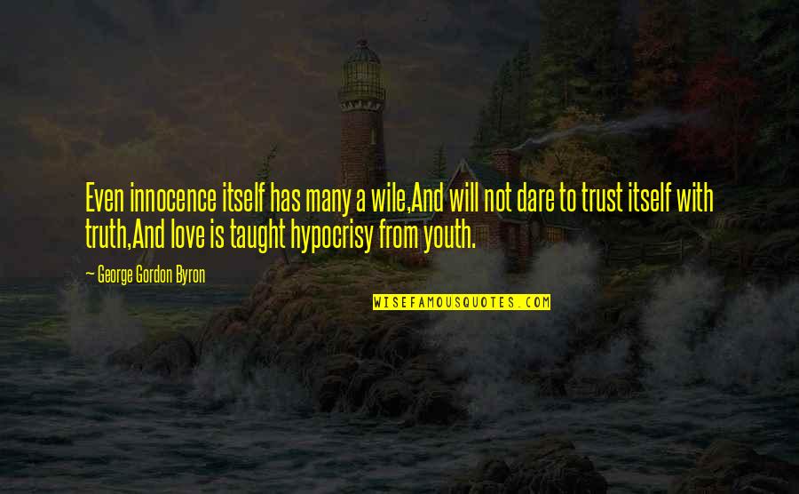 Innocence Love Quotes By George Gordon Byron: Even innocence itself has many a wile,And will