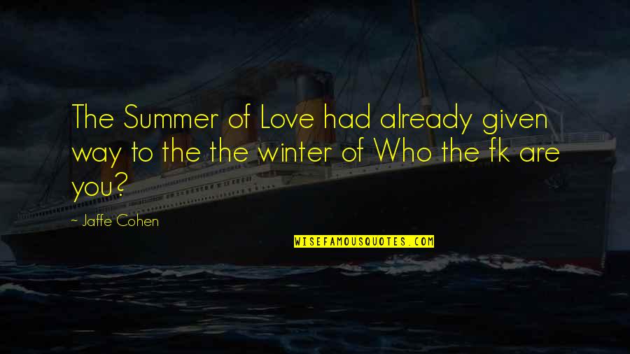 Innocence Love Quotes By Jaffe Cohen: The Summer of Love had already given way