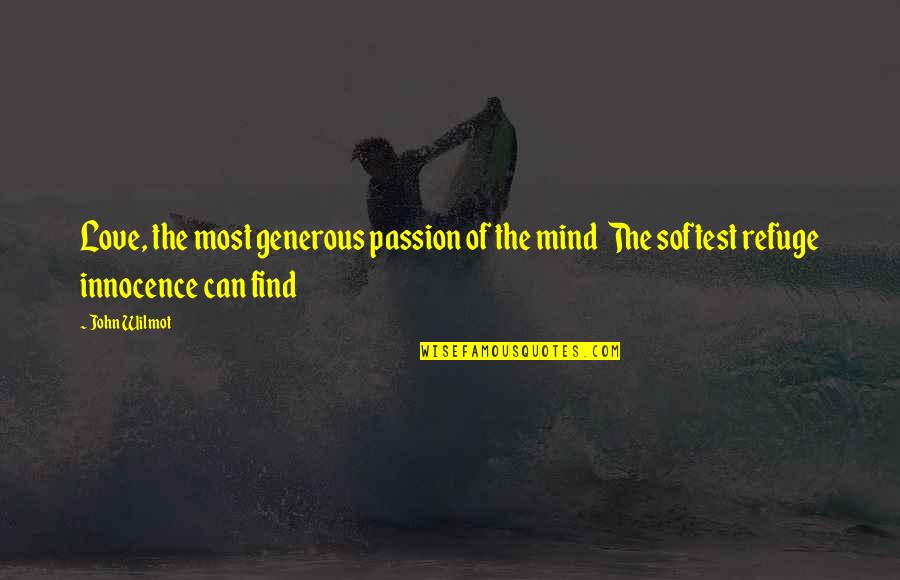 Innocence Love Quotes By John Wilmot: Love, the most generous passion of the mind