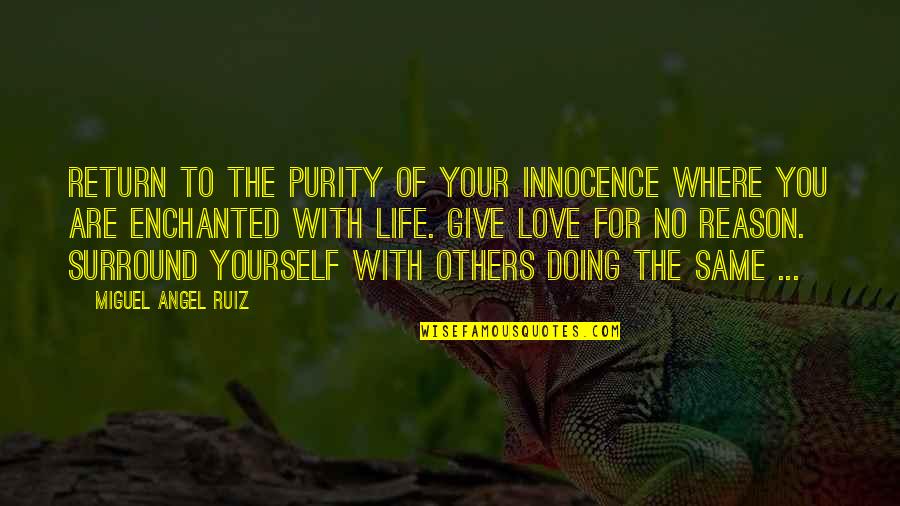 Innocence Love Quotes By Miguel Angel Ruiz: Return to the purity of your innocence where