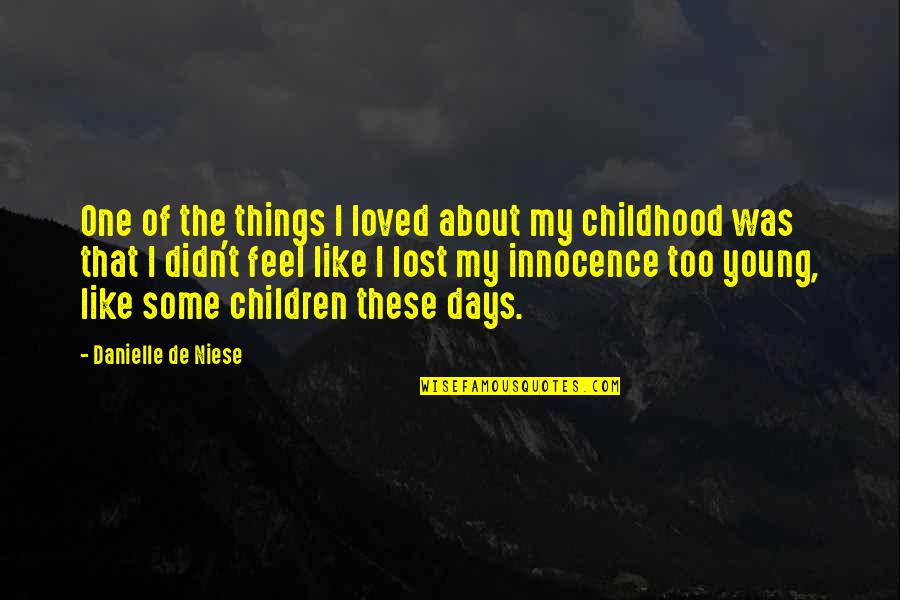 Innocence Of Childhood Quotes By Danielle De Niese: One of the things I loved about my