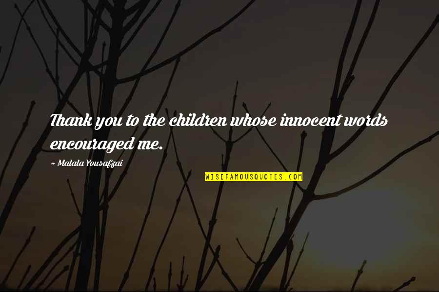 Innocent Children Quotes By Malala Yousafzai: Thank you to the children whose innocent words