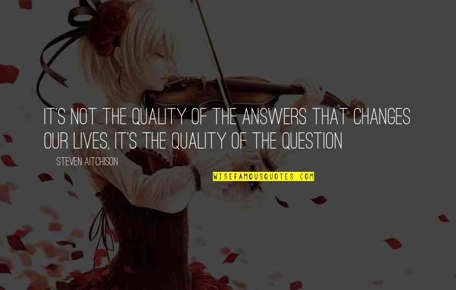 Innocent Children Quotes By Steven Aitchison: It's not the quality of the answers that