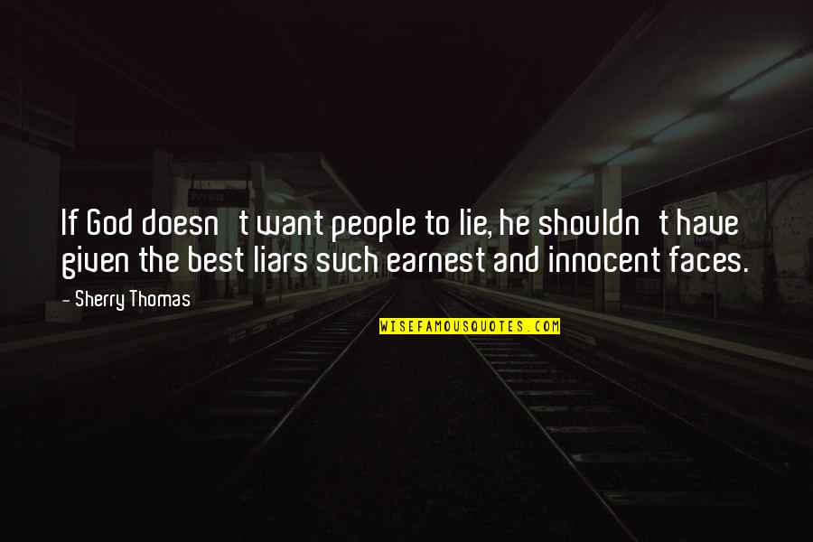 Innocent Faces Quotes By Sherry Thomas: If God doesn't want people to lie, he