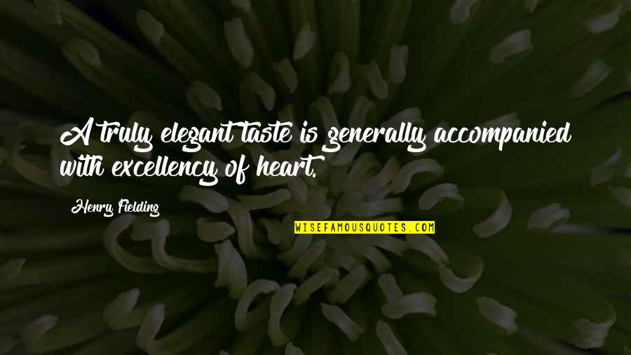Innocent Kid Quotes By Henry Fielding: A truly elegant taste is generally accompanied with