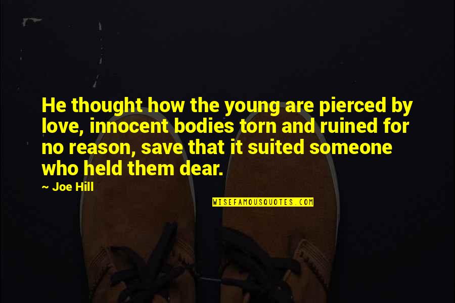 Innocent Love Quotes By Joe Hill: He thought how the young are pierced by