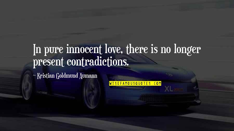 Innocent Love Quotes By Kristian Goldmund Aumann: In pure innocent love, there is no longer