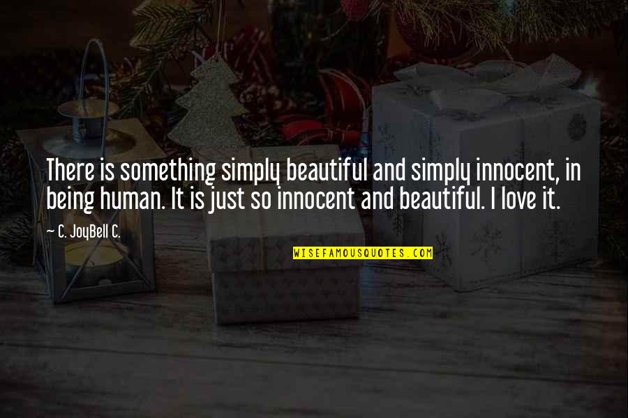 Innocent Love Quotes Quotes By C. JoyBell C.: There is something simply beautiful and simply innocent,