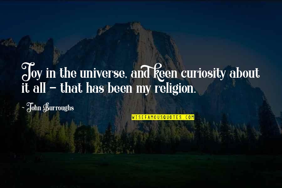 Innocent Man Tagalog Quotes By John Burroughs: Joy in the universe, and keen curiosity about