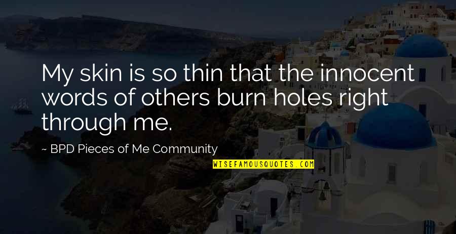 Innocent Me Quotes By BPD Pieces Of Me Community: My skin is so thin that the innocent
