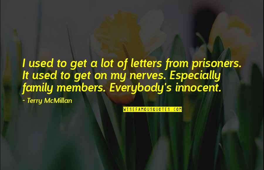 Innocent Prisoners Quotes By Terry McMillan: I used to get a lot of letters
