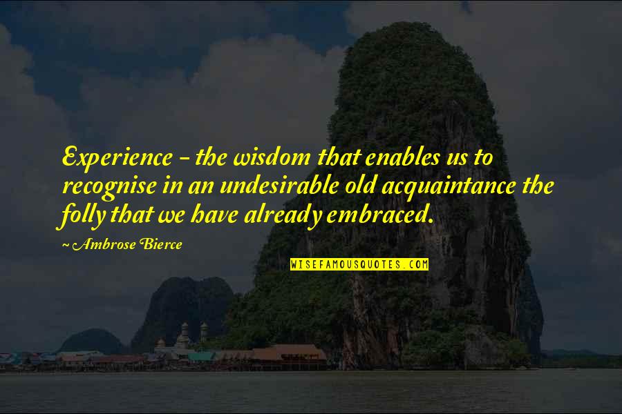 Innocent Smoothies Quotes By Ambrose Bierce: Experience - the wisdom that enables us to