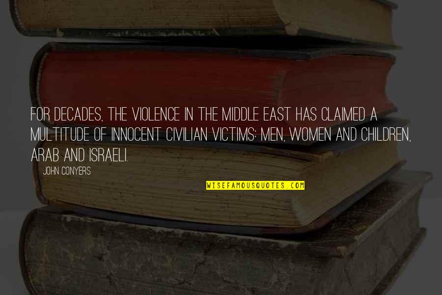 Innocent Victims Quotes By John Conyers: For decades, the violence in the Middle East