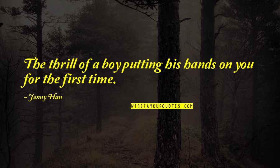 Innocentia Cattery Quotes By Jenny Han: The thrill of a boy putting his hands