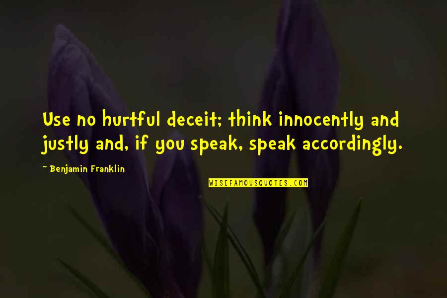 Innocently Quotes By Benjamin Franklin: Use no hurtful deceit; think innocently and justly