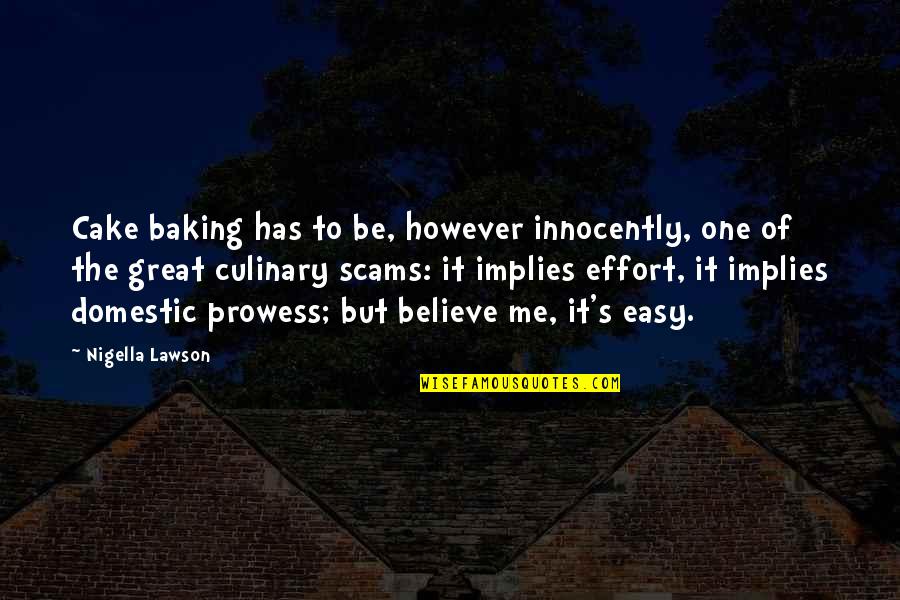 Innocently Quotes By Nigella Lawson: Cake baking has to be, however innocently, one